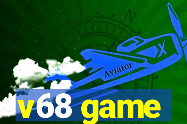 v68 game